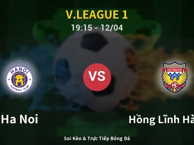 🔴 Trực Tiếp: Ha Noi 1-0 Hồng Lĩnh Hà Tĩnh – Link Xem V.League 1 (Full HD)