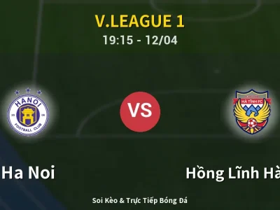 Soi Kèo Ha Noi vs Hồng Lĩnh Hà Tĩnh – 19:15 12/04 | Nhận Định, Dự Đoán Tỷ Số