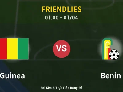 Kết Quả: Guinea 0-1 Benin – Highlight & Bàn Thắng | Friendlies