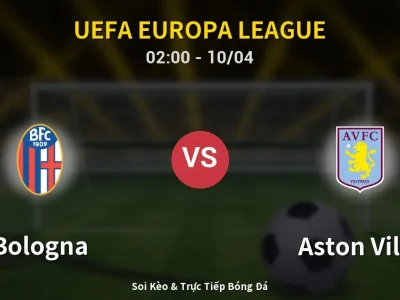 Kết Quả: Bologna 1-3 Aston Villa – Highlight & Bàn Thắng | UEFA Europa League