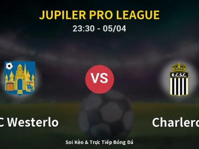 Soi Kèo KVC Westerlo vs Charleroi – 23:30 05/04 | Nhận Định, Dự Đoán Tỷ Số