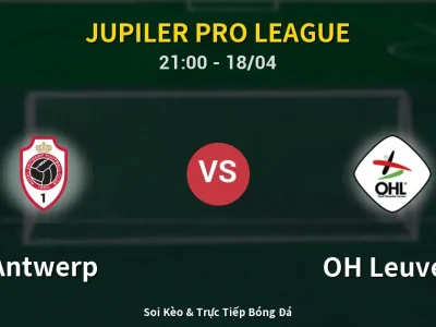 Soi Kèo Antwerp vs OH Leuven – 21:00 18/04 | Nhận Định, Dự Đoán Tỷ Số