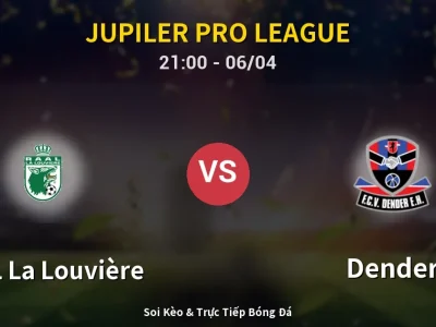 Soi Kèo RAAL La Louvière vs Dender – 21:00 06/04 | Nhận Định, Dự Đoán Tỷ Số