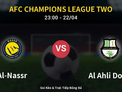 Soi Kèo Al-Nassr vs Al Ahli Doha – 23:00 22/04 | Nhận Định, Dự Đoán Tỷ Số