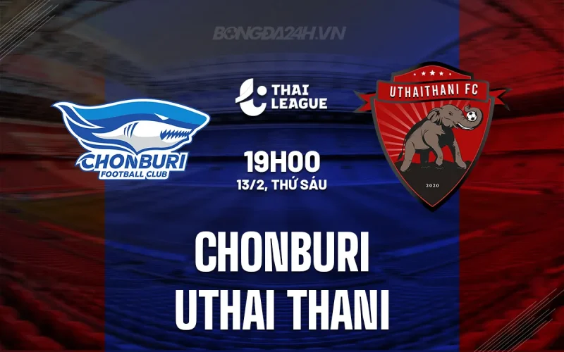 Chonburi vs Uthai Thani: Sân nhà hứa hẹn 3 điểm trọn vẹn cho 'Cá mập'? | Soi kèo VĐQG Thái Lan 13/2 1