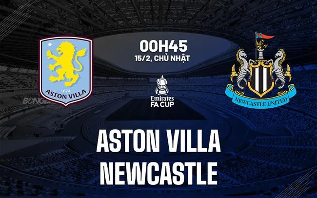 nhan dinh bong da du doan Aston Villa vs Newcastle cup fa anh hom nay